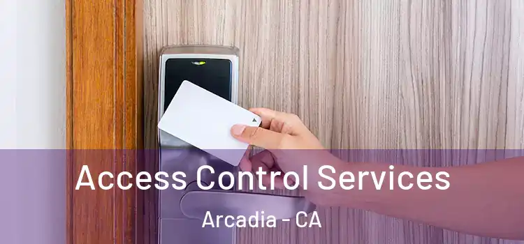 Access Control Services Arcadia - CA