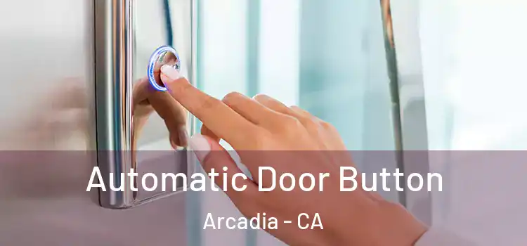 Automatic Door Button Arcadia - CA