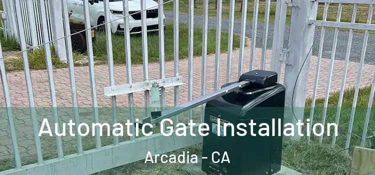 Automatic Gate Installation Arcadia - CA