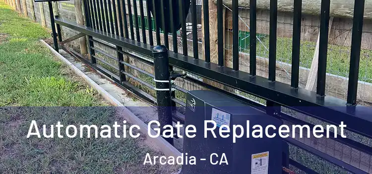 Automatic Gate Replacement Arcadia - CA