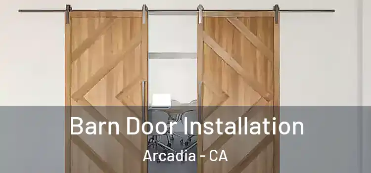 Barn Door Installation Arcadia - CA