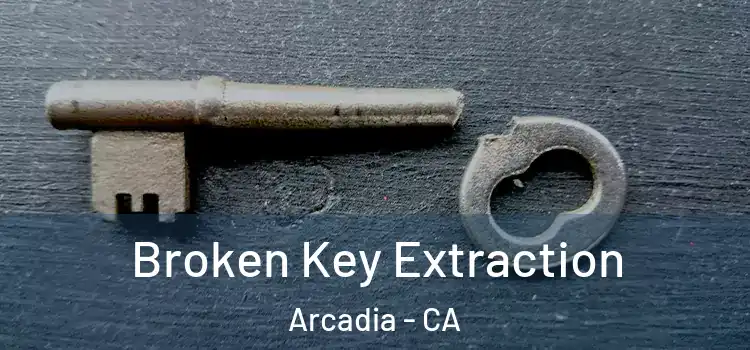 Broken Key Extraction Arcadia - CA