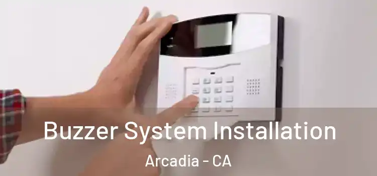 Buzzer System Installation Arcadia - CA