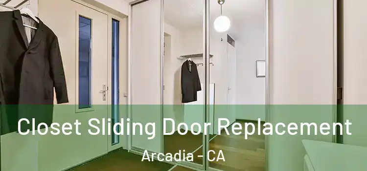 Closet Sliding Door Replacement Arcadia - CA
