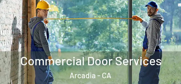 Commercial Door Services Arcadia - CA