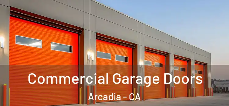  Commercial Garage Doors Arcadia - CA