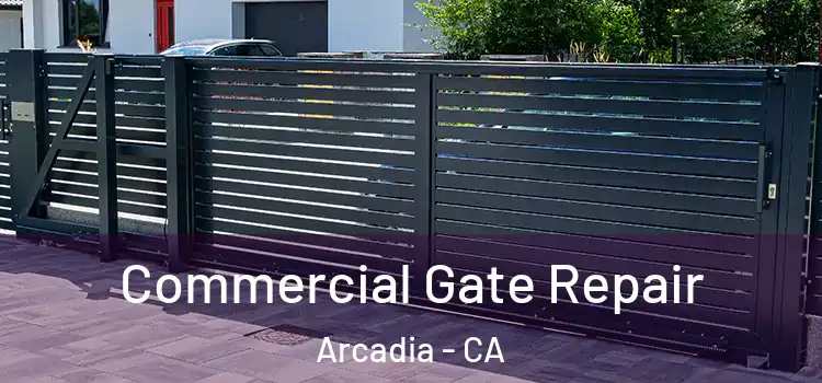 Commercial Gate Repair Arcadia - CA