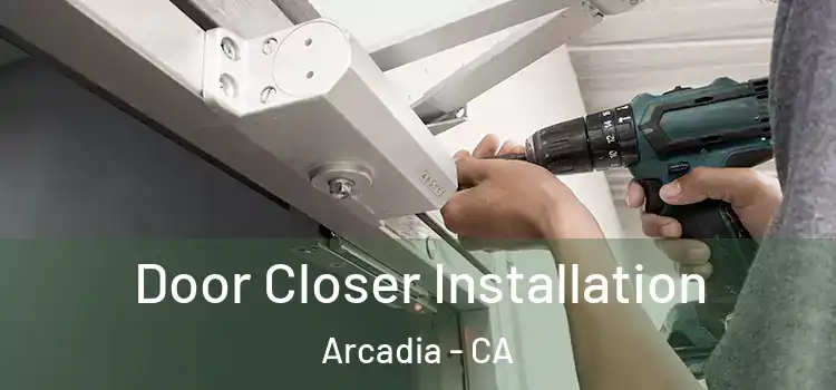 Door Closer Installation Arcadia - CA