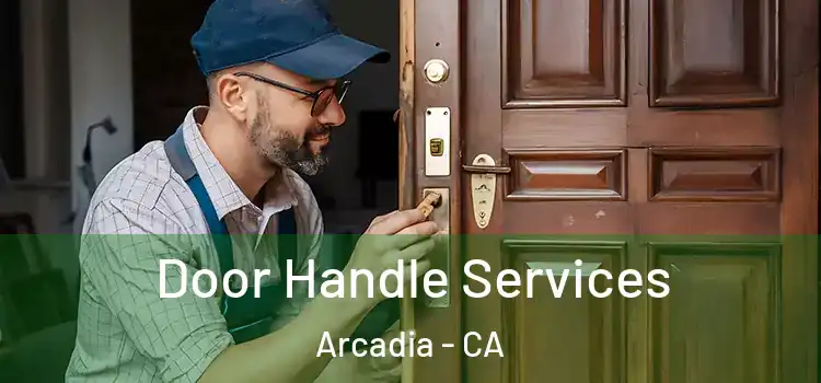 Door Handle Services Arcadia - CA