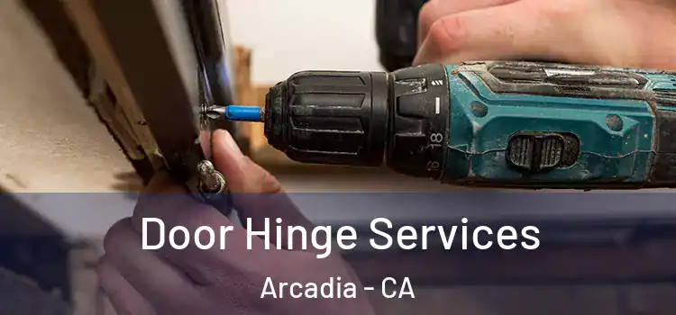 Door Hinge Services Arcadia - CA
