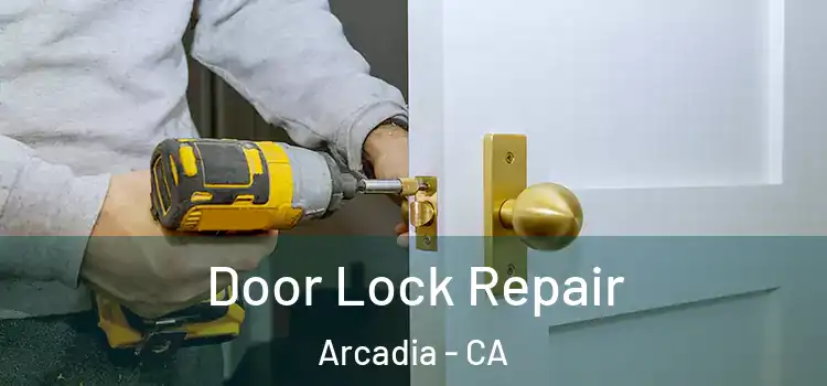  Door Lock Repair Arcadia - CA