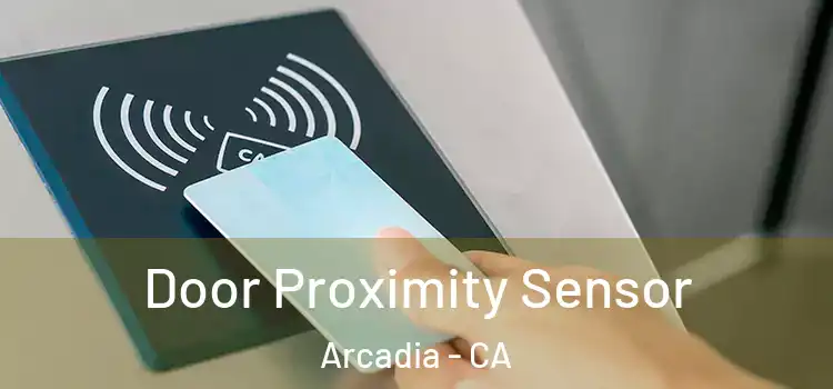  Door Proximity Sensor Arcadia - CA