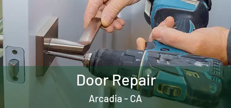 Door Repair Arcadia - CA