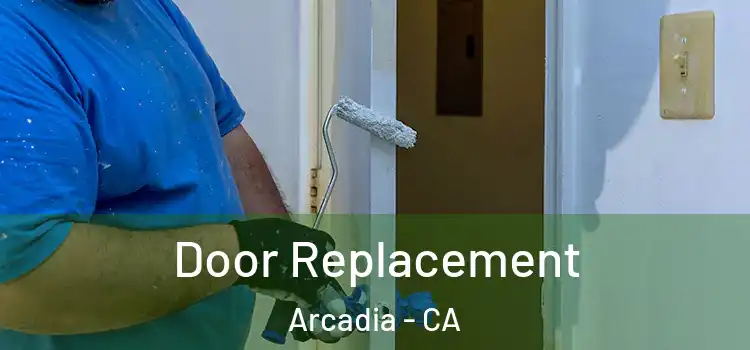 Door Replacement Arcadia - CA