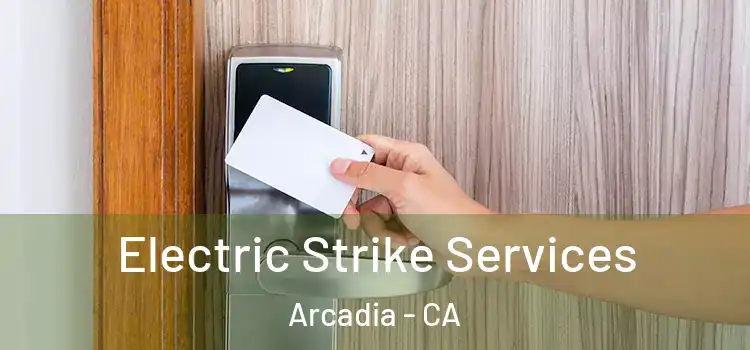 Electric Strike Services Arcadia - CA
