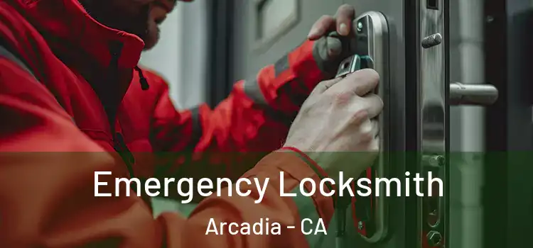  Emergency Locksmith Arcadia - CA