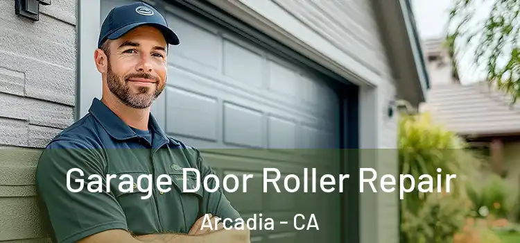  Garage Door Roller Repair Arcadia - CA