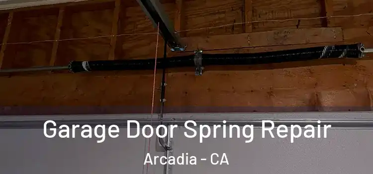  Garage Door Spring Repair Arcadia - CA