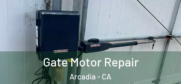  Gate Motor Repair Arcadia - CA