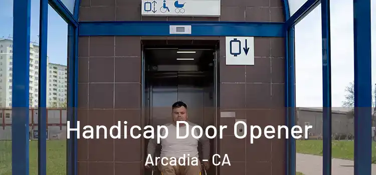  Handicap Door Opener Arcadia - CA