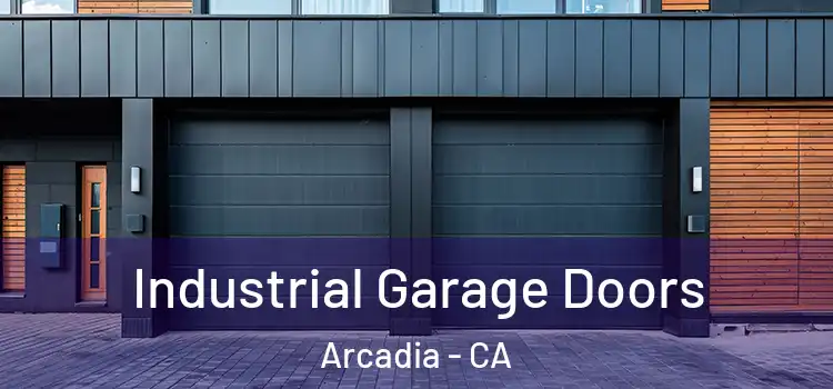  Industrial Garage Doors Arcadia - CA