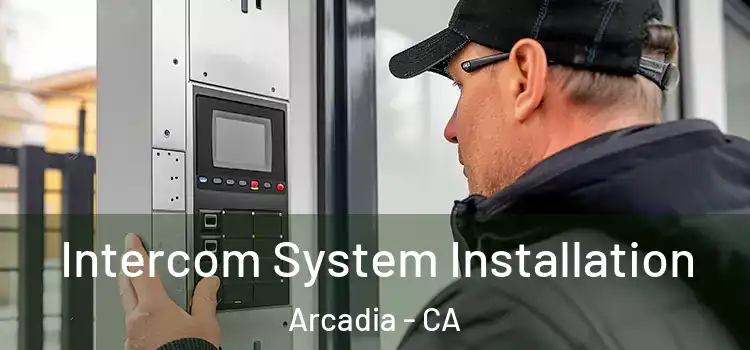Intercom System Installation Arcadia - CA