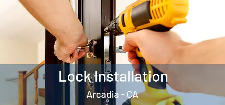 Lock Installation Arcadia - CA