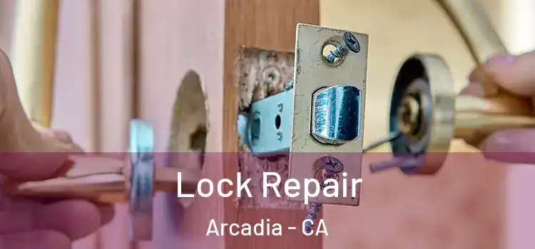 Lock Repair Arcadia - CA