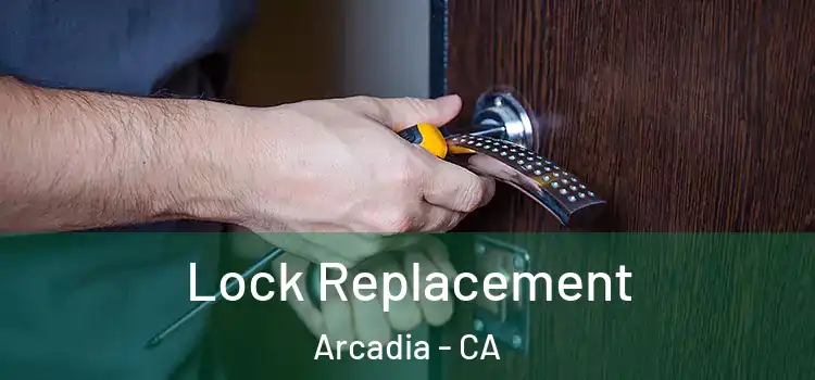 Lock Replacement Arcadia - CA