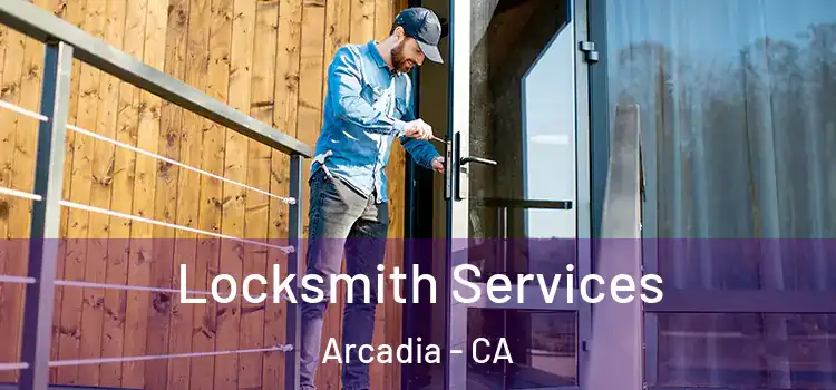 Locksmith Services Arcadia - CA
