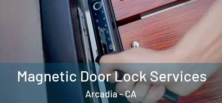 Magnetic Door Lock Services Arcadia - CA