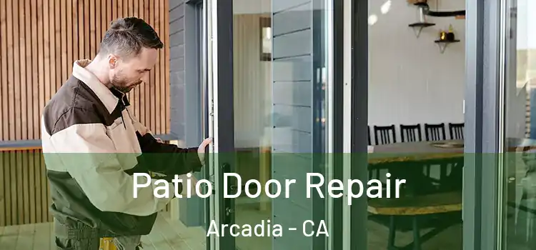 Patio Door Repair Arcadia - CA