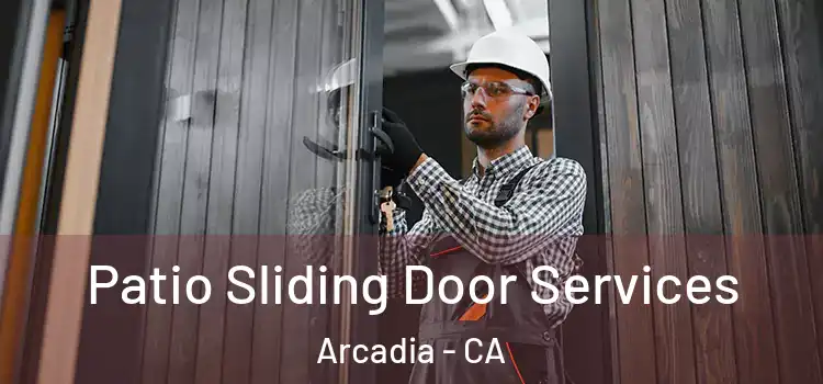  Patio Sliding Door Services Arcadia - CA