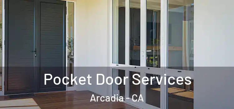 Pocket Door Services Arcadia - CA