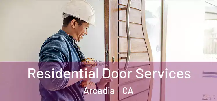 Residential Door Services Arcadia - CA