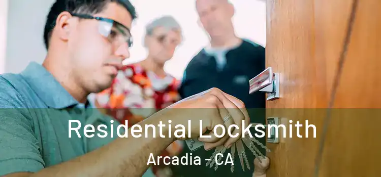Residential Locksmith Arcadia - CA