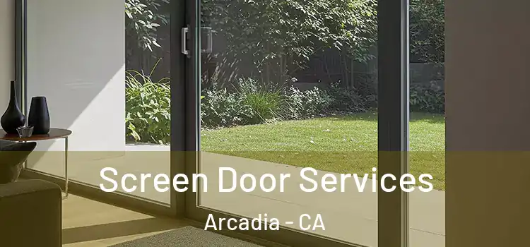  Screen Door Services Arcadia - CA