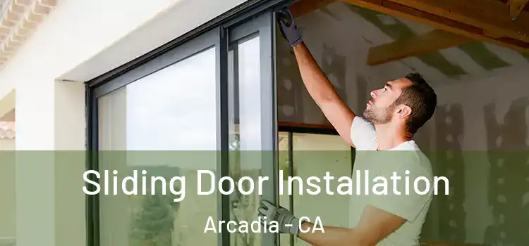 Sliding Door Installation Arcadia - CA