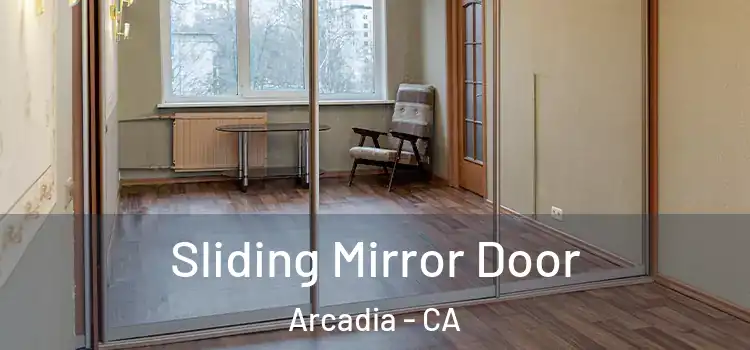  Sliding Mirror Door Arcadia - CA