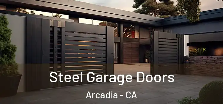 Steel Garage Doors Arcadia - CA