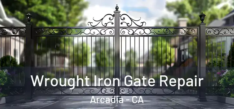 Wrought Iron Gate Repair Arcadia - CA